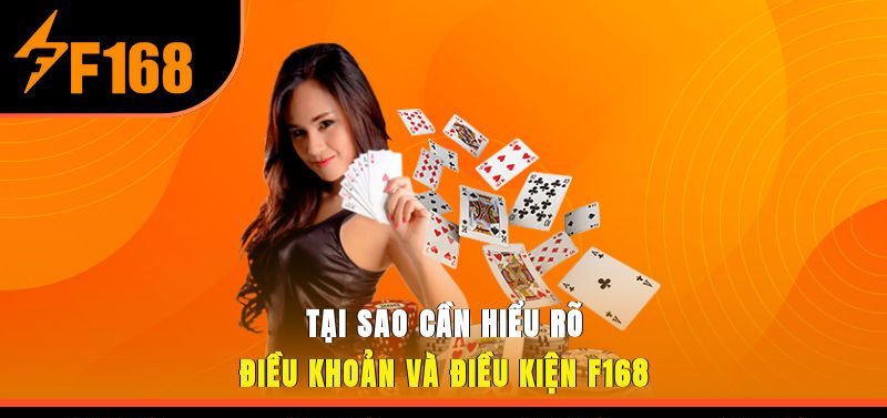 Tại sao cần hiểu rõ điều khoản và điều kiện F168